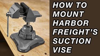 I MOUNTED HARBOR FREIGHT’S CENTRAL MACHINERY’S SUCTION VACUUM VISE