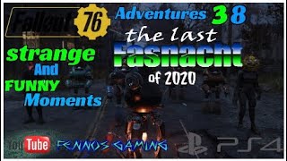 Fallout 76 : adventures 38 the last Fasnacht of 2020 Strange and funny moments