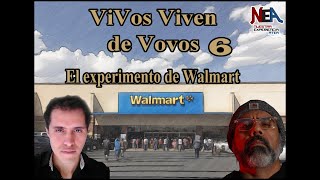 Vvos viven de vovos pt. 6: El experimento de Walmart