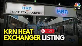 LIVE | KRN Heat Exchanger Lists On The Exchanges | IPO Listing | N18L | CNBC TV18