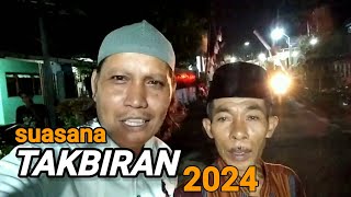 SUASANA TAKBIRAN DI MALAM IDUL FITRI 2024