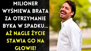 Milioner wyśmiewa brata za otrzymanie BYKA w spadku... aż nagle życie stawia go na głowie!