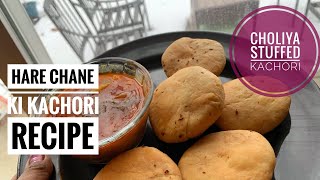 Choliya Stuffed Kachori |Hare Chane ki Khasta Kachori |Choliya Kachori Recipe