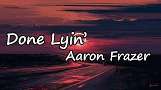 Aaron Frazer - Done Lyin'  Lyrics