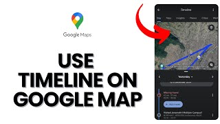 How to Use Google Maps Timeline 2024?