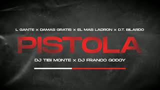 PISTOLA REMIX | L-Gante Ft. Damas Gratis | Dj Tibi & Dj Franco Godoy