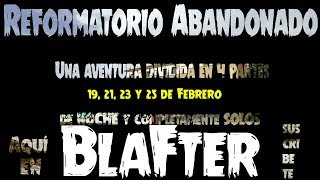 Trailer de la aventura en el Reformatorio ABANDONADO - CANAL BlaFter -