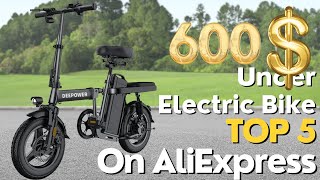 Top 5 Best Electric Bike Under 600 On AliExpress 2024 - Electric Bike Under 600$ Review