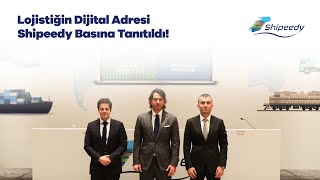 Lojistiğin Dijital Adresi Shipeedy Basına Tanıtıldı!