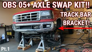 OBS 05+ Axle Swap Kit Track Bar Bracket Pt.1