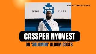 Cassper Nyovest On How Much  He paid To Produce 'Solomon' Album