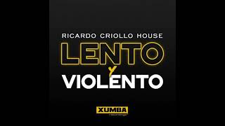 Ricardo Criollo House - Lento y Violento