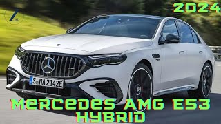 New Mercedes AMG E53 hybrid 2024 4MATIC+ Luxury Performance Limousine First Look