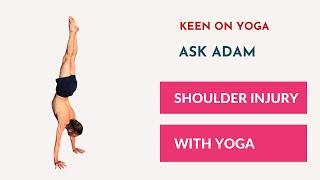 Shoulder injury in Yoga, dealing with and preventing them - Adam Keen