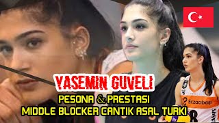 PESONA DAN PRESTASI YASEMIN GUVELI❗MIDDLE BLOCKER CANTIK ASAL TURKI