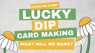 LUCKY DIP CARDMAKING // Video 1 // Paper Ink Stamp