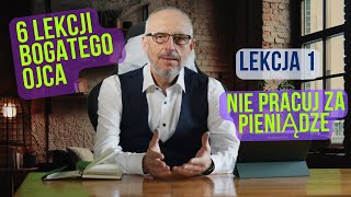 #15 ➡️6 lekcji BOGATEGO ojca według R. Kyosaki. Lekcja 1 - 💰 Nie pracuj za PIENIĄDZE.