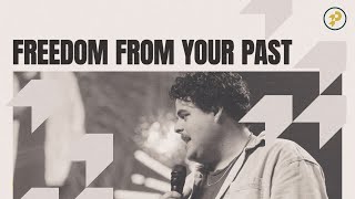 Freedom From Your Past | Pastor Carson Gramling