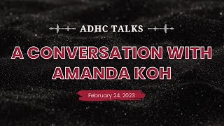 ADHC Talks Amanda Koh