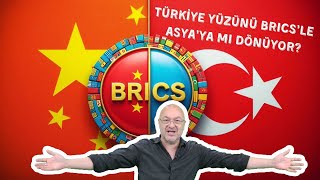 Türkiye yüzünü BRICS’le Asya’ya mı dönüyor?