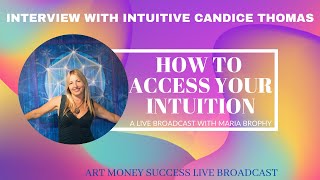 How to ACCESS Your Intuition - Maria Brophy with expert Candice Thomas, Intuitive