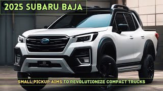 All-New 2025 Subaru Baja Small Pickup Aims to Revolutionize Compact Trucks #subaru