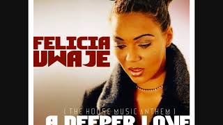 FELICIA UWAJE  ''A DEEPER LOVE''  IAN TURNER REMIX