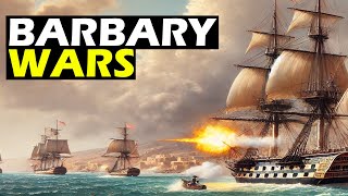 The Barbary Wars: America’s First Battles Against Piracy