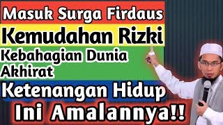 Anda ingin masuk Surga Firdaus,Kemudahan Rizki,Kebahagiaan dunia akhirat?? Kerjakan Amalan ini