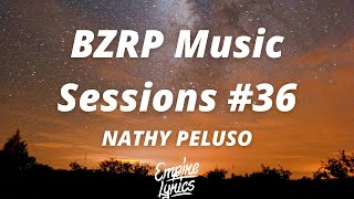 NATHY PELUSO || BZRP Music Sessions #36 (Letra/Lyrics)