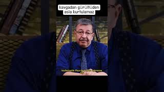 kavgadan gürültüden asla kurtulamaz   HAYATİ İNANÇ