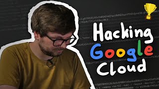 Could I Hack into Google Cloud?