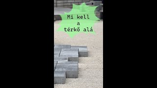 Térkő lerakás lépései - Mi kell a térkő alá