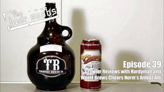 Episode 39: Growler Reviews with Hardyman and World Brews Cheers Norm's Amber Ale