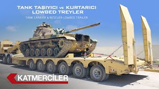 Tank Taşıyıcı ve Kurtarıcı Lowbed Treyler - Tank Carrier & Rescuer Lowbed Trailer | KATMERCİLER