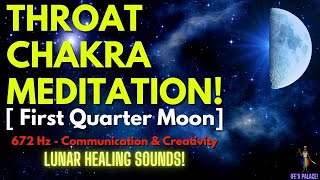 Throat Chakra Meditation 🔴 672 Hz Communication & Creativity | 1st Quarter Moon|Lunar Healing Sounds