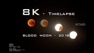 Blood Moon 8K - Total Lunar Eclipse - 2018 - Timelapse - 8K - Armenia