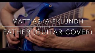 Mattias Ia Eklundh - Father ( Solo Guitar Cover )