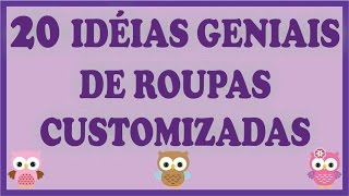 20 Idéias Geniais de Roupas Customizadas