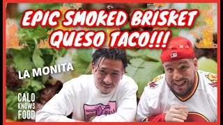 EPIC SMOKED BRISKET QUESO TACO!! 🔥 🔥  with DJ Tob | La Monita (Caloknowsfood)