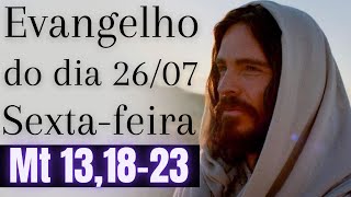 Evangelho do dia com reflexão, Sexta-feira 26/07, Mt 13,18-23