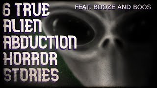 6 true possible alien encounter/abduction horror stories (feat. Booze and Boos)