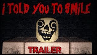 I told you to smile trailer… #1