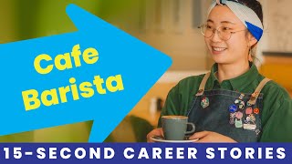 Cafe Barista | 15-second Career Stories