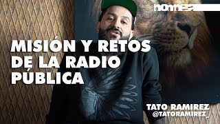 Misión y retos de la radio pública - Tato Ramirez ||| Revista BOMBEA |||