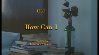 H 3 F - How Can I (Official Music Video)