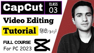 Capcut Full Editing 2023 | Capcut Video Editor Course for PC Class 3 | Cap Cut Tutorial Urdu/Hindi