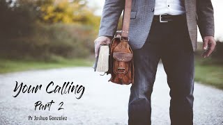 'Your Calling'  |  PART 2 - Pr Josh Gonzalez  (27November, 2021)