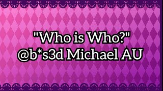 "Who is Who?" [Michael Afton Angst] @b*s3d Michael AU (Clarification Video)