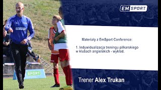 Indywidualizacja treningu piłkarskiego w klubach angielskich - wykład  - Alex Trukan